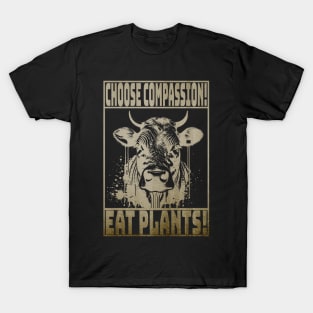 Choose Compassion - Eat Plants! T-Shirt